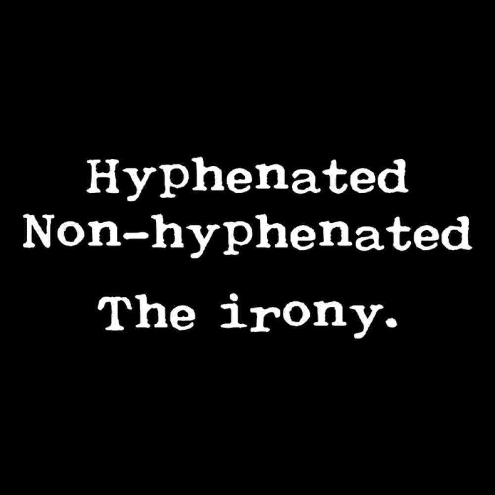 Hyphenated Non The Irony Geek T-Shirt