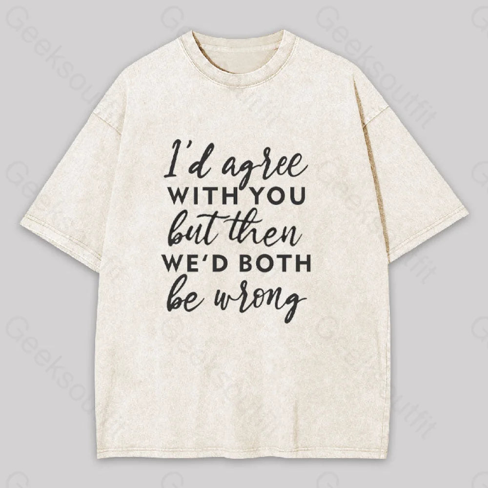I Agree With You Geek Washed T-Shirt Apricot / S