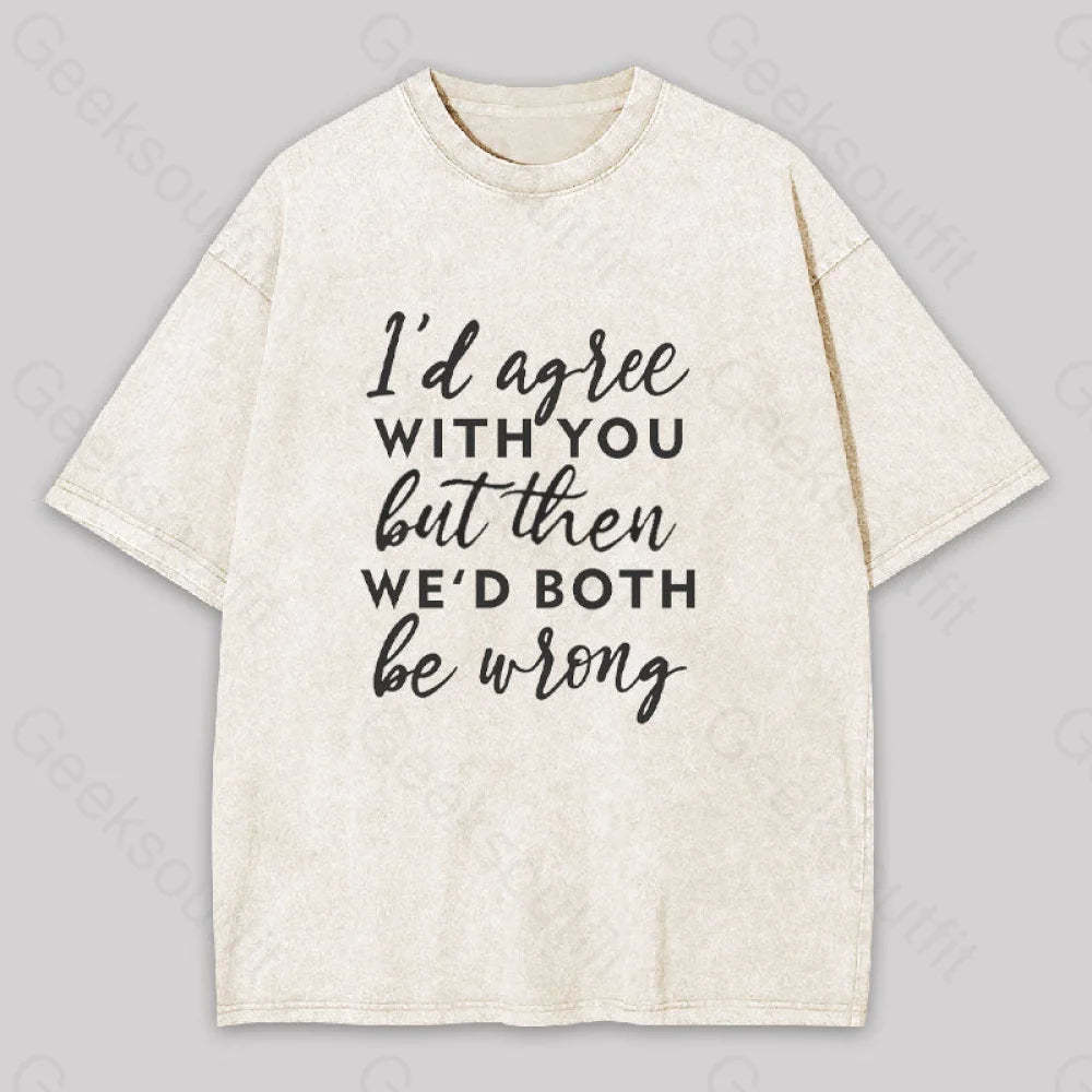 I Agree With You Geek Washed T-Shirt Apricot / S