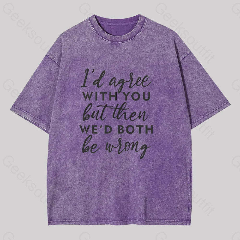 I Agree With You Geek Washed T-Shirt Purple / S