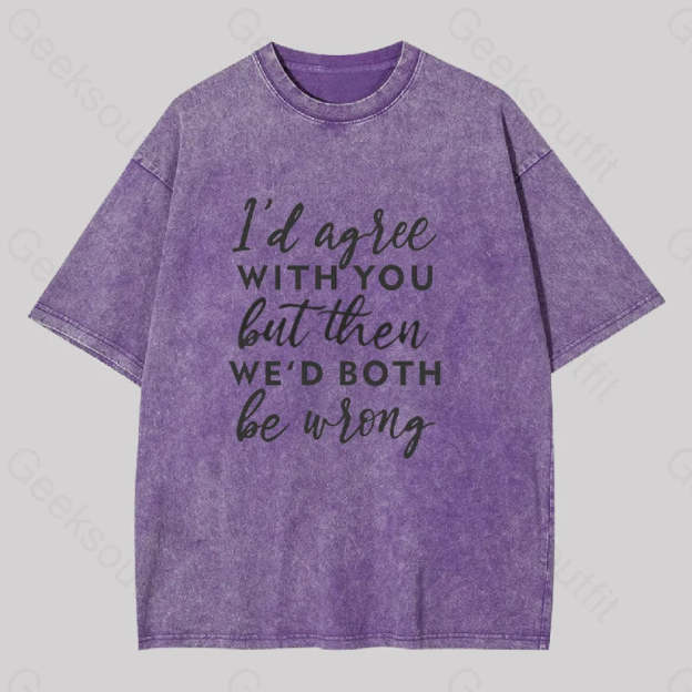 I Agree With You Geek Washed T-Shirt Purple / S