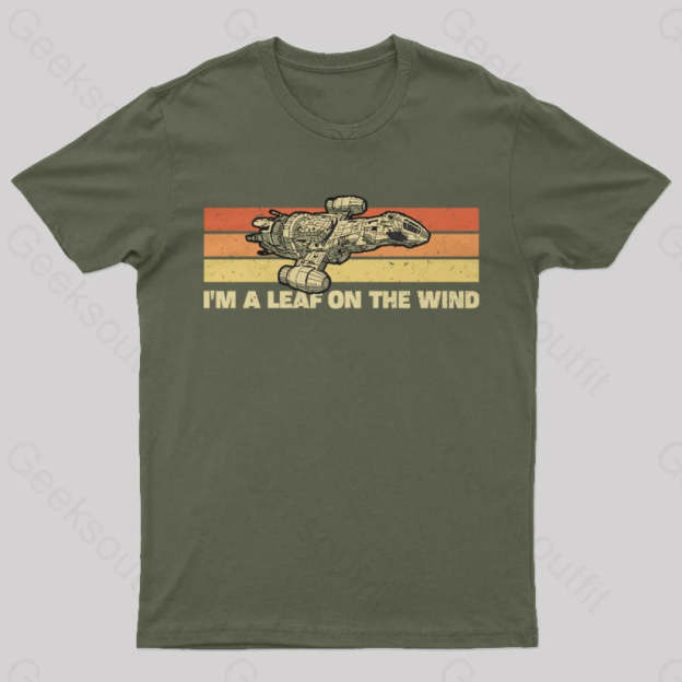 I Am A Leaf On The Wind T-Shirt Army Green / S