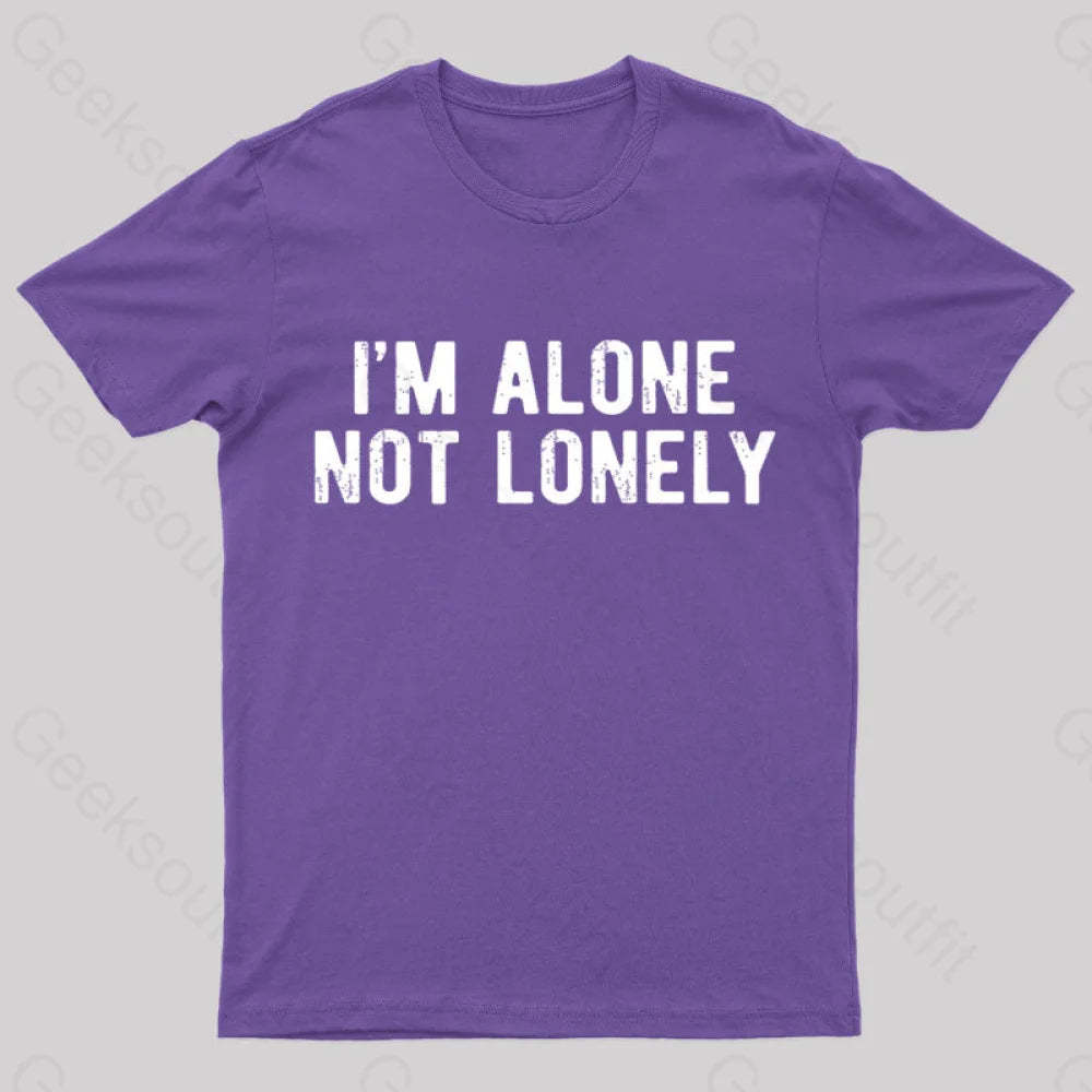 I Am Alone Not Lonely Geek T-Shirt Purple / S