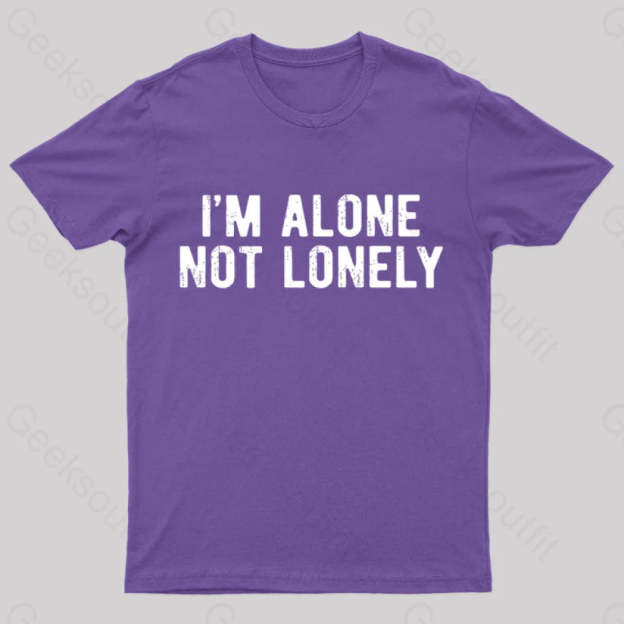 I Am Alone Not Lonely Geek T-Shirt Purple / S