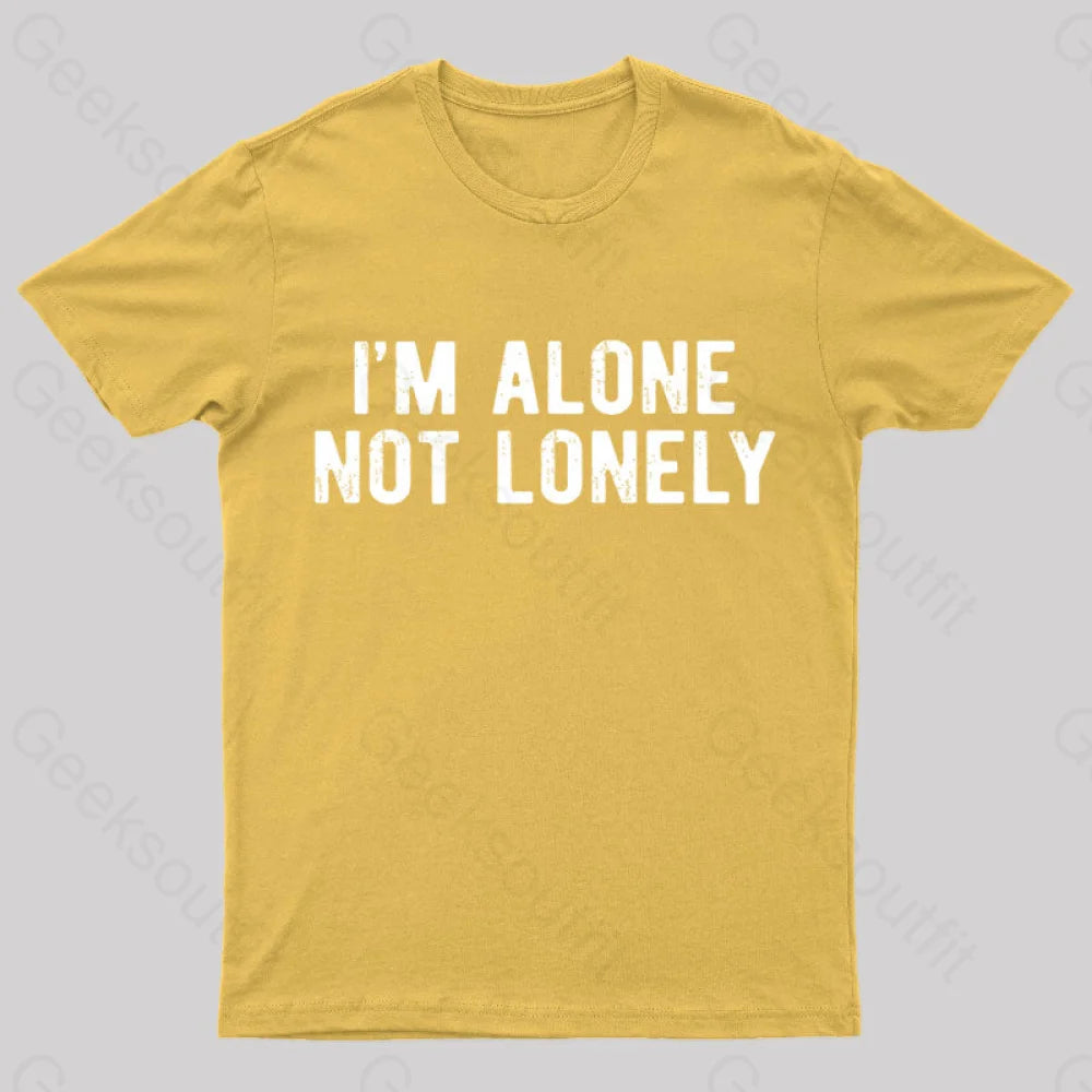 I Am Alone Not Lonely Geek T-Shirt Yellow / S