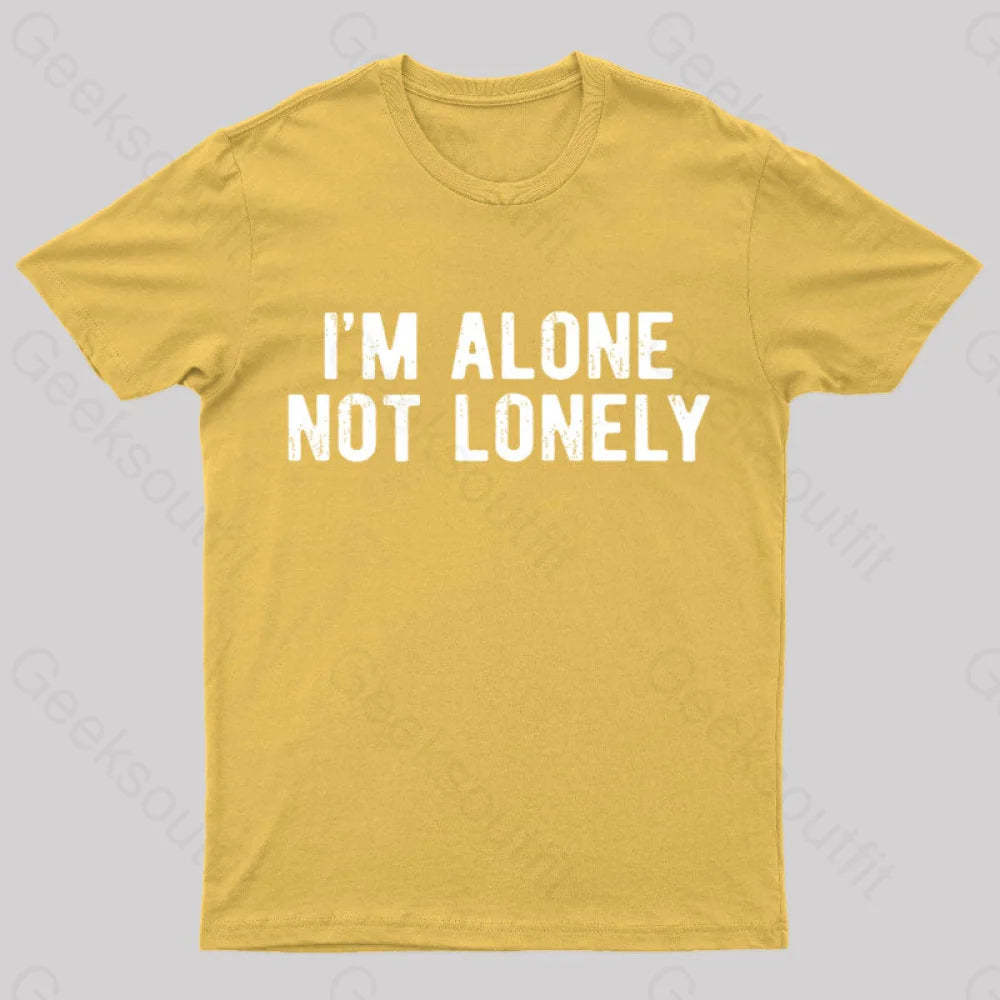 I Am Alone Not Lonely Geek T-Shirt Yellow / S