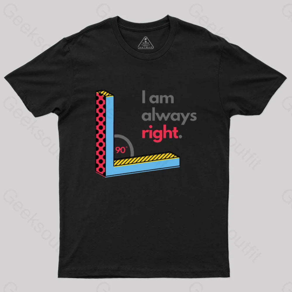 I Am Always Right Funny Math T-Shirt Black / S