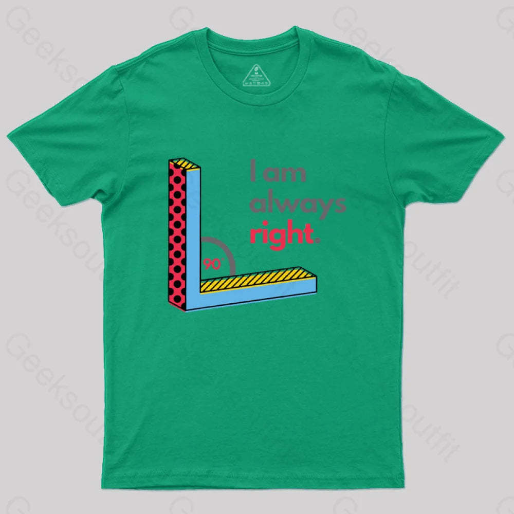 I Am Always Right Funny Math T-Shirt Green / S