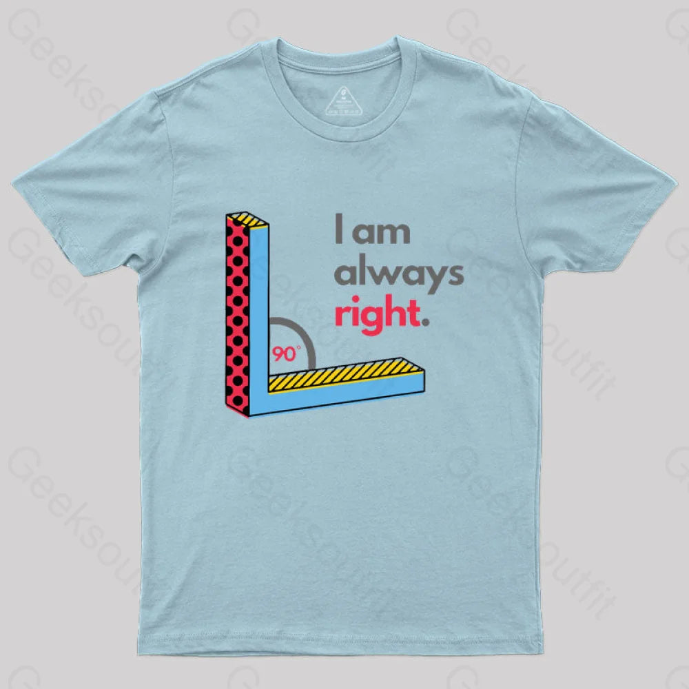 I Am Always Right Funny Math T-Shirt Light Blue / S