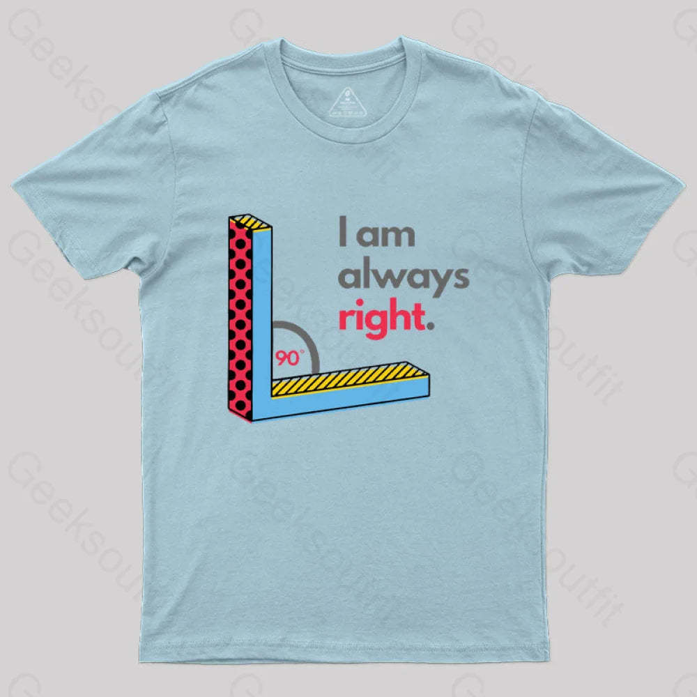 I Am Always Right Funny Math T-Shirt Light Blue / S