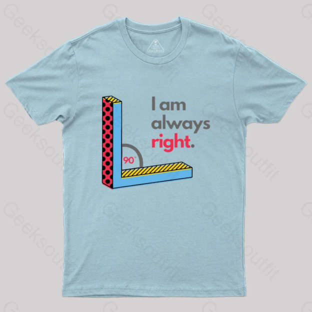 I Am Always Right Funny Math T-Shirt Light Blue / S