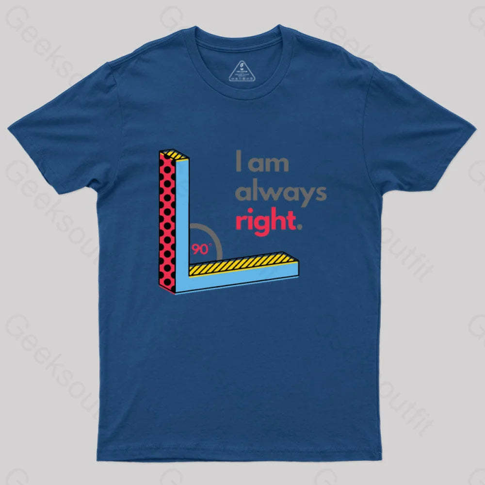 I Am Always Right Funny Math T-Shirt Navy / S