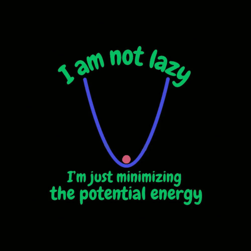 I Am Just Minimizing The Potential Energy Nerd T-Shirt
