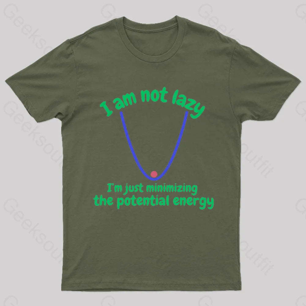 I Am Just Minimizing The Potential Energy Nerd T-Shirt Army Green / S