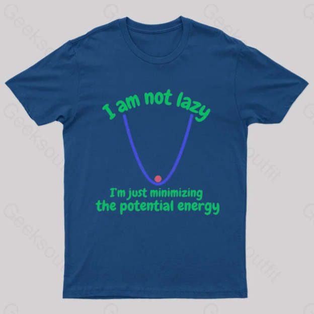 I Am Just Minimizing The Potential Energy Nerd T-Shirt Navy / S