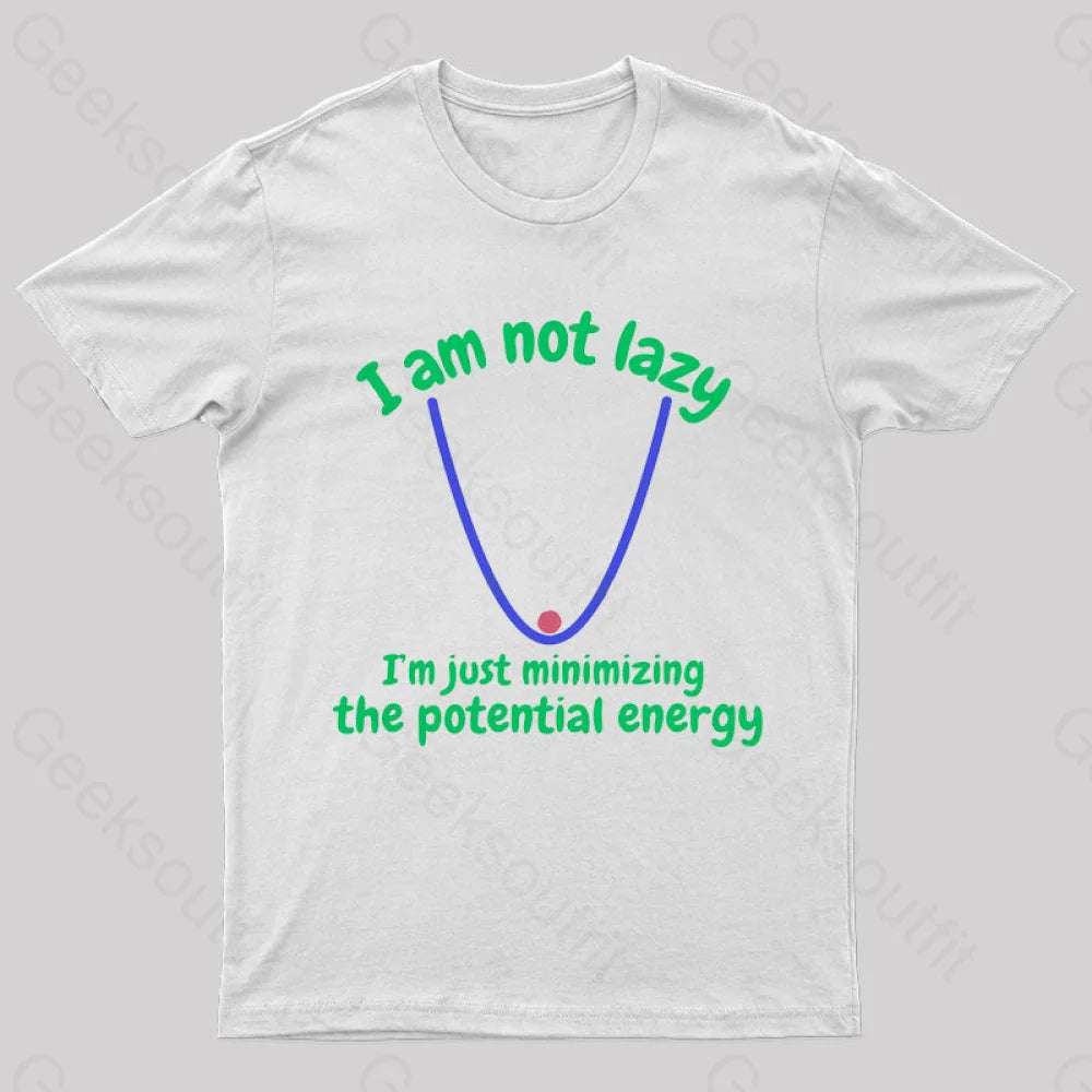 I Am Just Minimizing The Potential Energy Nerd T-Shirt White / S