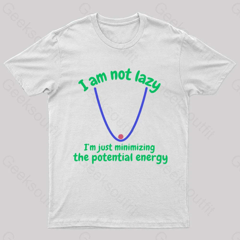 I Am Just Minimizing The Potential Energy Nerd T-Shirt White / S