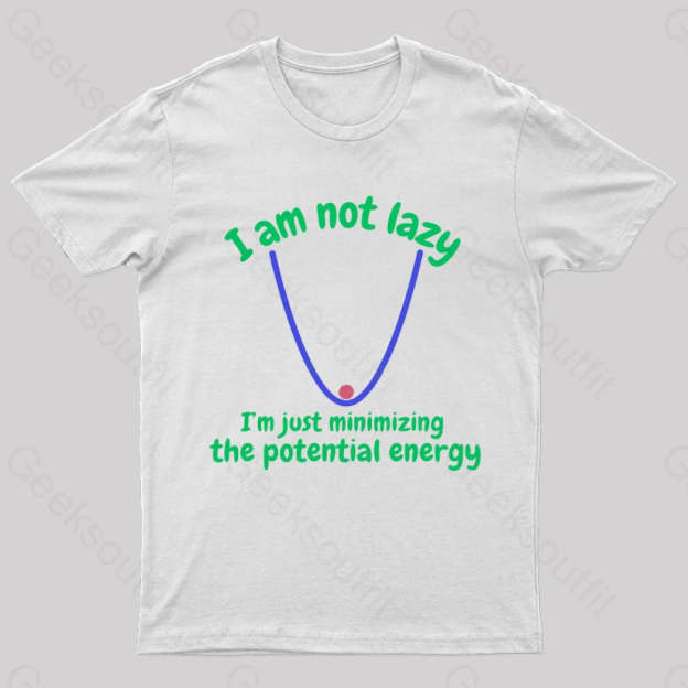 I Am Just Minimizing The Potential Energy Nerd T-Shirt White / S