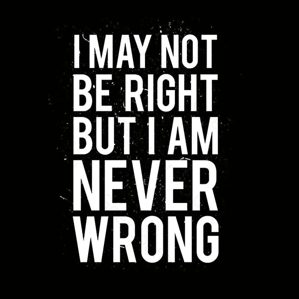 I Am Never Wrong Nerd T-Shirt