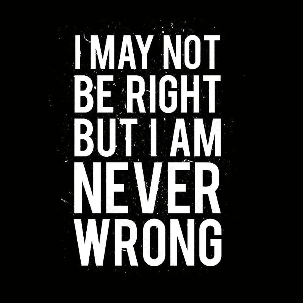 I Am Never Wrong Nerd T-Shirt