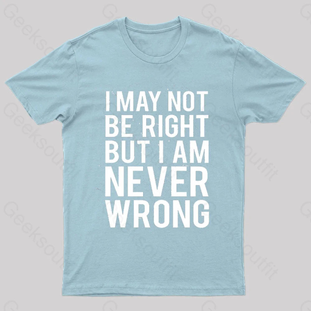 I Am Never Wrong Nerd T-Shirt Light Blue / S