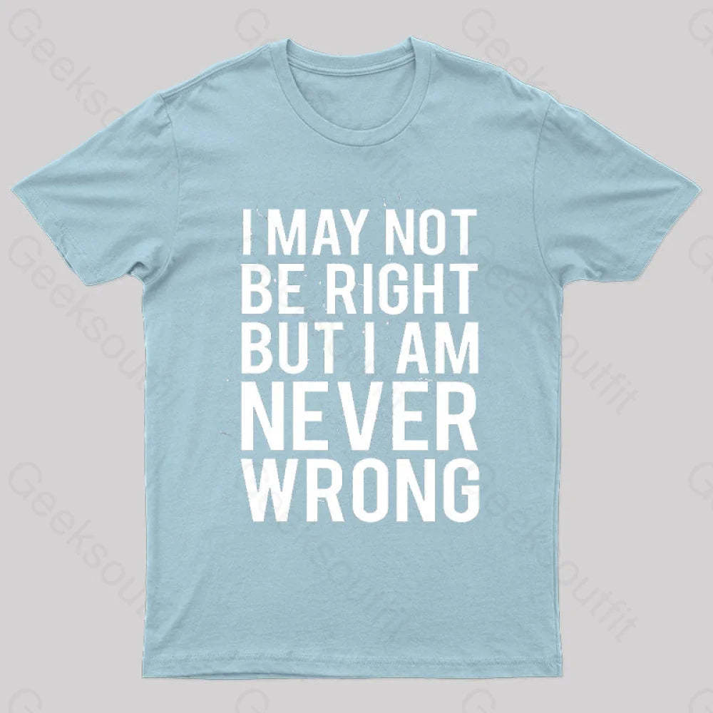 I Am Never Wrong Nerd T-Shirt Light Blue / S