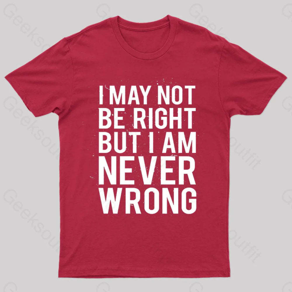 I Am Never Wrong Nerd T-Shirt Red / S