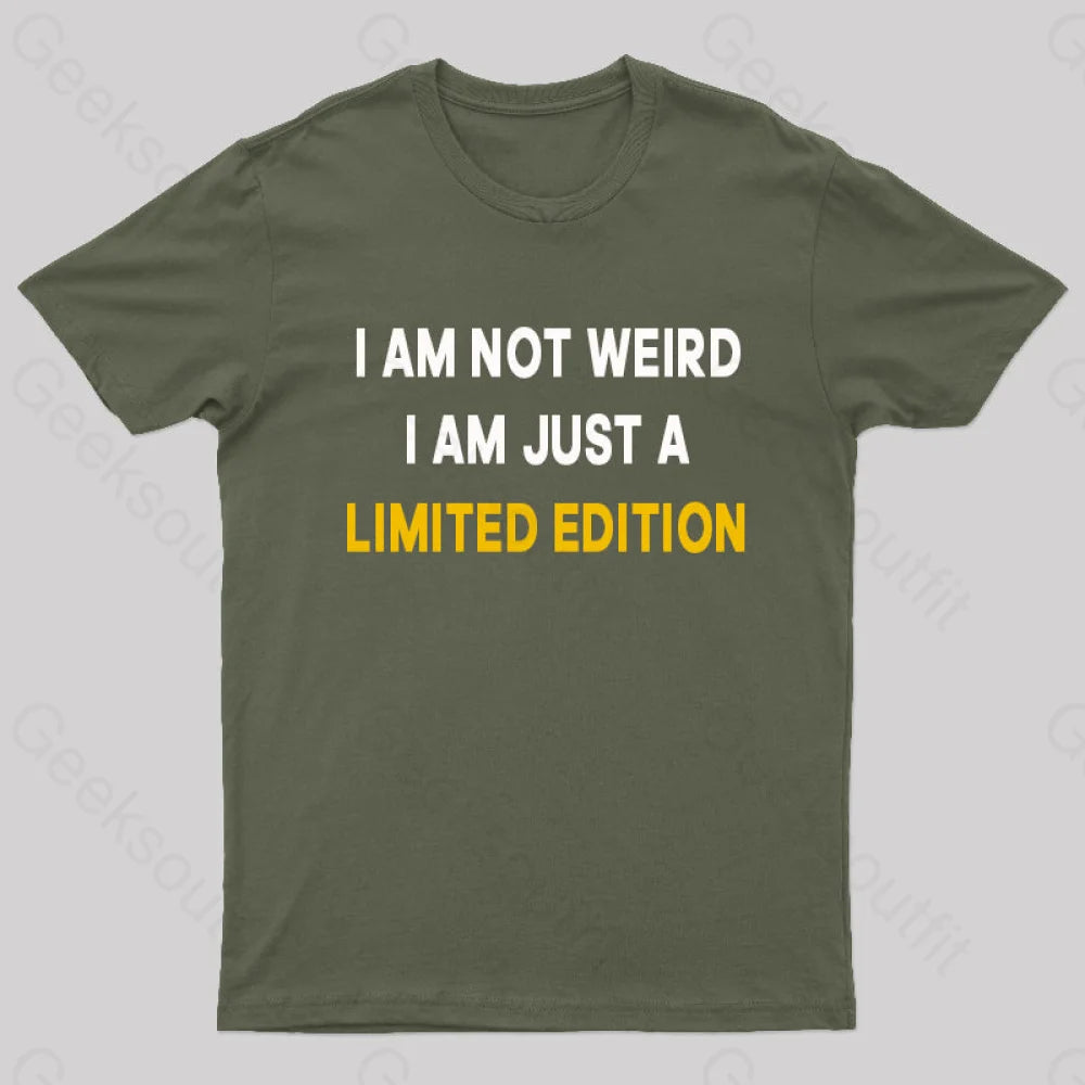 I Am Not Weird Just A Limited Edition Nerd T-Shirt Army Green / S