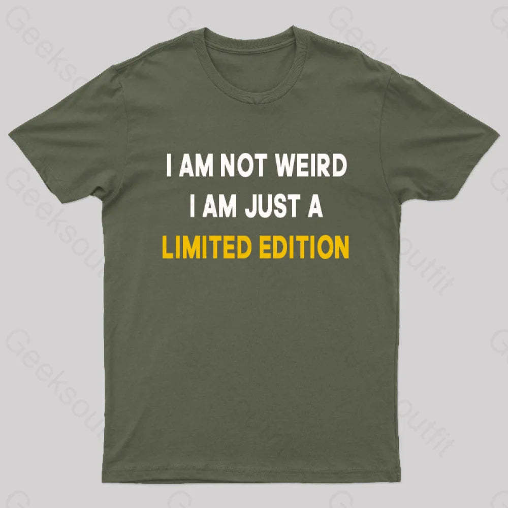 I Am Not Weird Just A Limited Edition Nerd T-Shirt Army Green / S