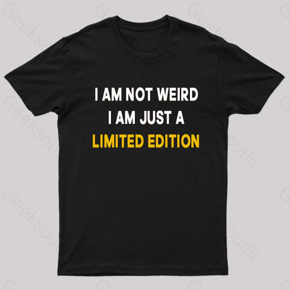 I Am Not Weird Just A Limited Edition Nerd T-Shirt Black / S