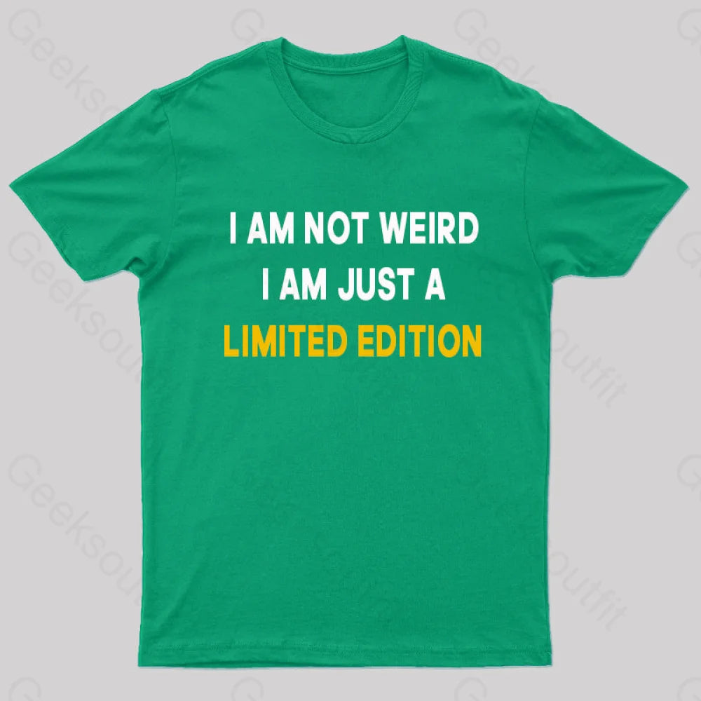 I Am Not Weird Just A Limited Edition Nerd T-Shirt Green / S