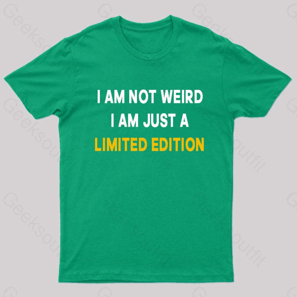 I Am Not Weird Just A Limited Edition Nerd T-Shirt Green / S
