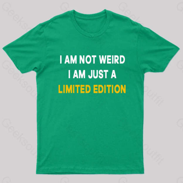 I Am Not Weird Just A Limited Edition Nerd T-Shirt Green / S