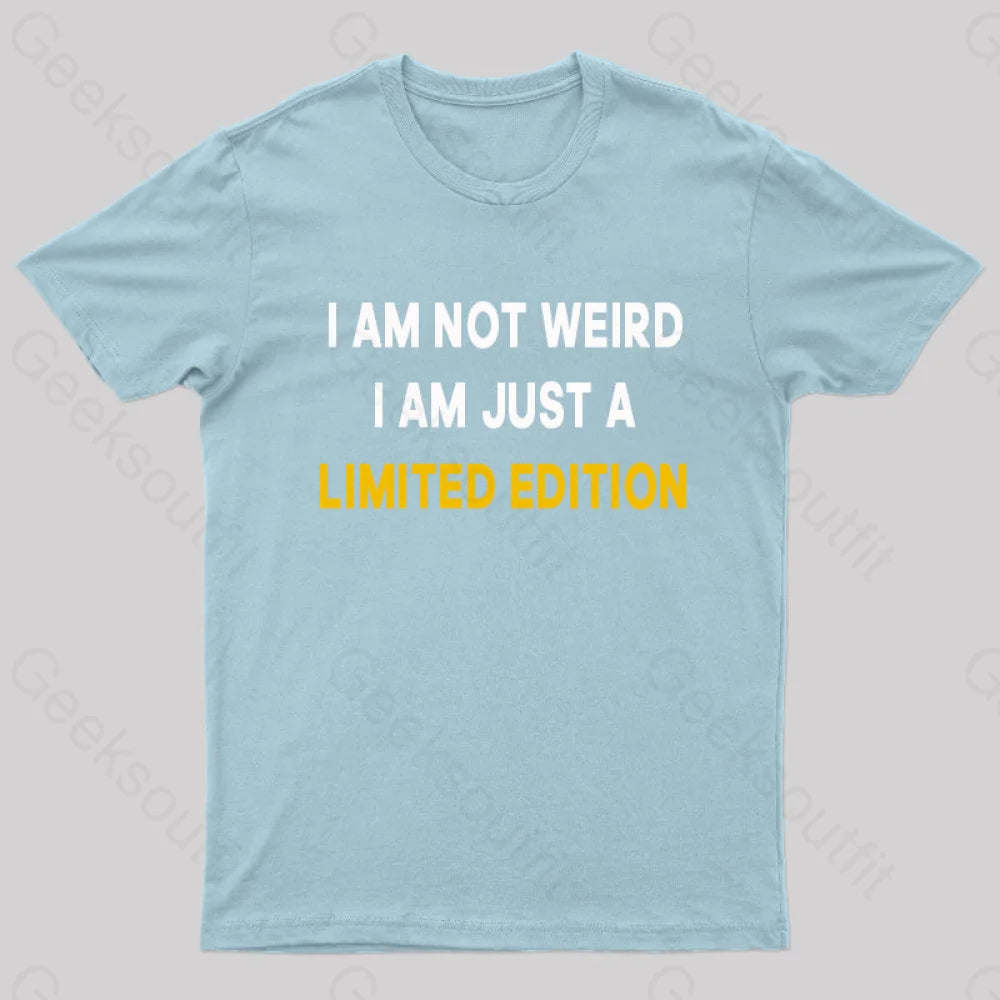 I Am Not Weird Just A Limited Edition Nerd T-Shirt Light Blue / S