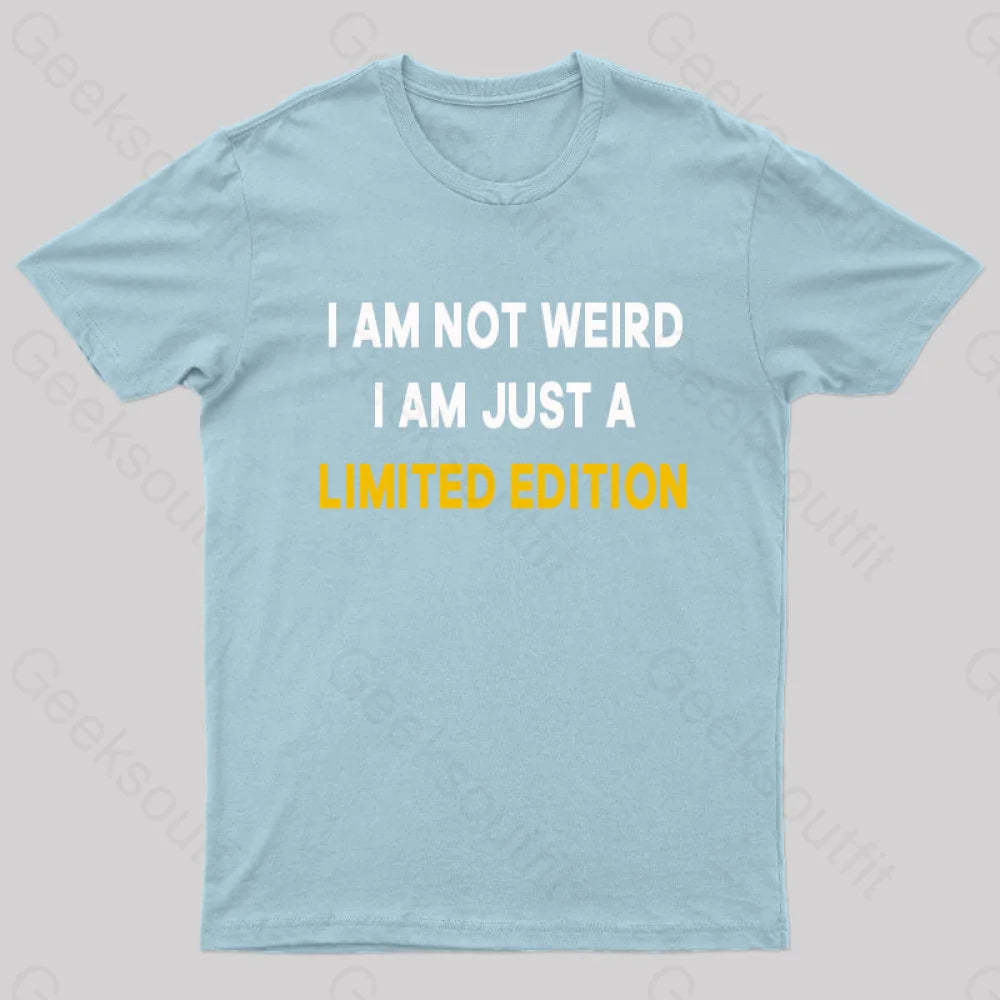 I Am Not Weird Just A Limited Edition Nerd T-Shirt Light Blue / S