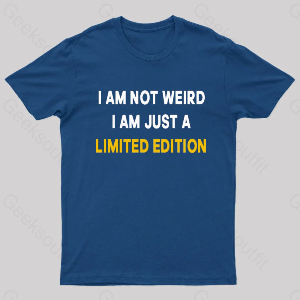 I Am Not Weird Just A Limited Edition Nerd T-Shirt Navy / S