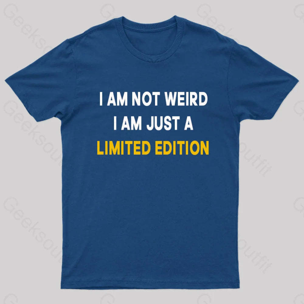 I Am Not Weird Just A Limited Edition Nerd T-Shirt Navy / S