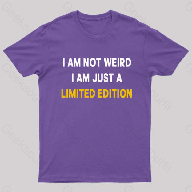 I Am Not Weird Just A Limited Edition Nerd T-Shirt Purple / S