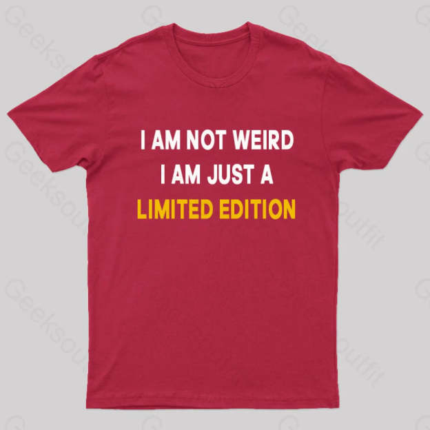 I Am Not Weird Just A Limited Edition Nerd T-Shirt Red / S