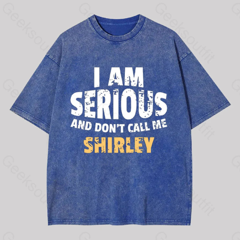 I Am Serious And Don?��t Call Me Shirley Washed T-Shirt Blue / S