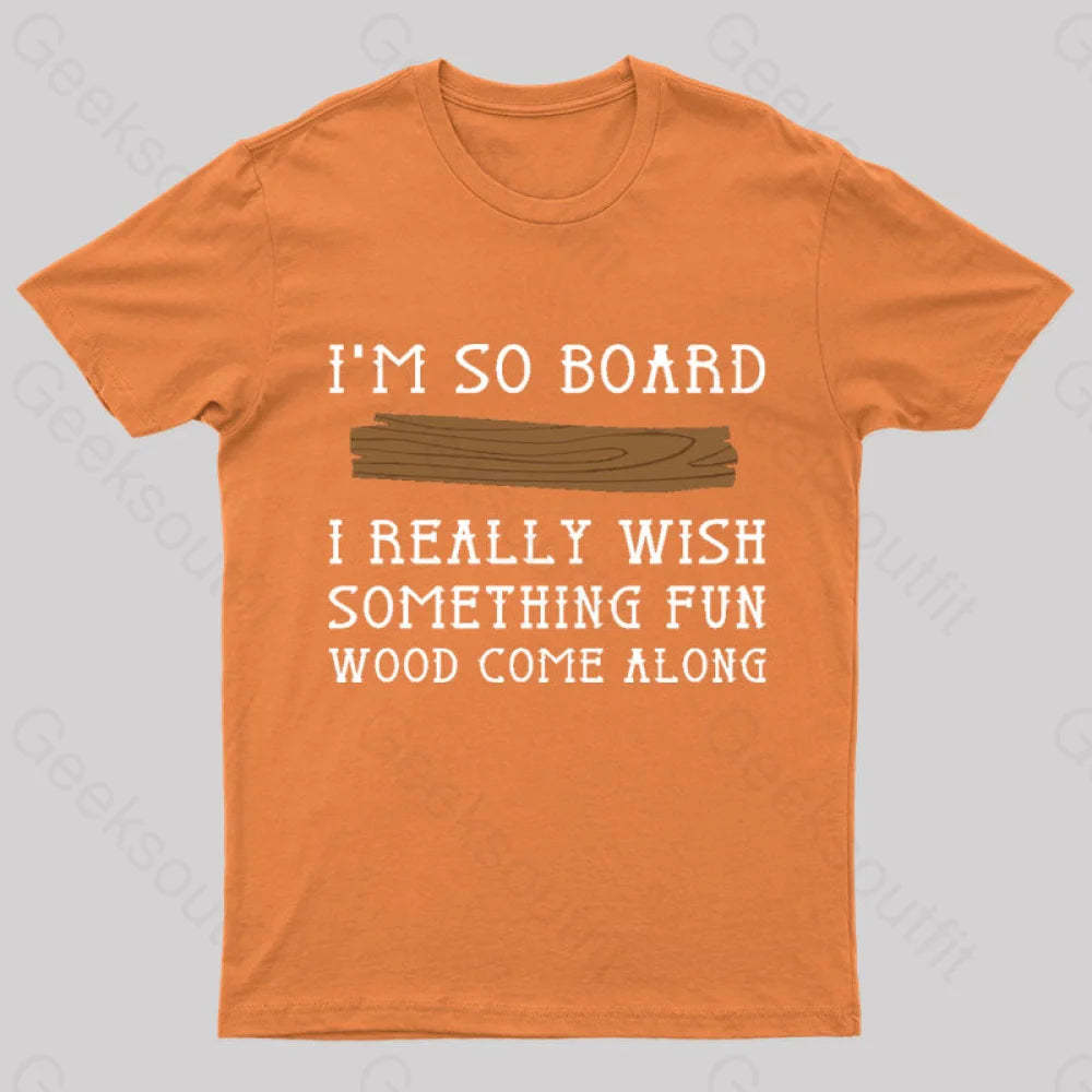 I Am So Board Geek T-Shirt Orange / S