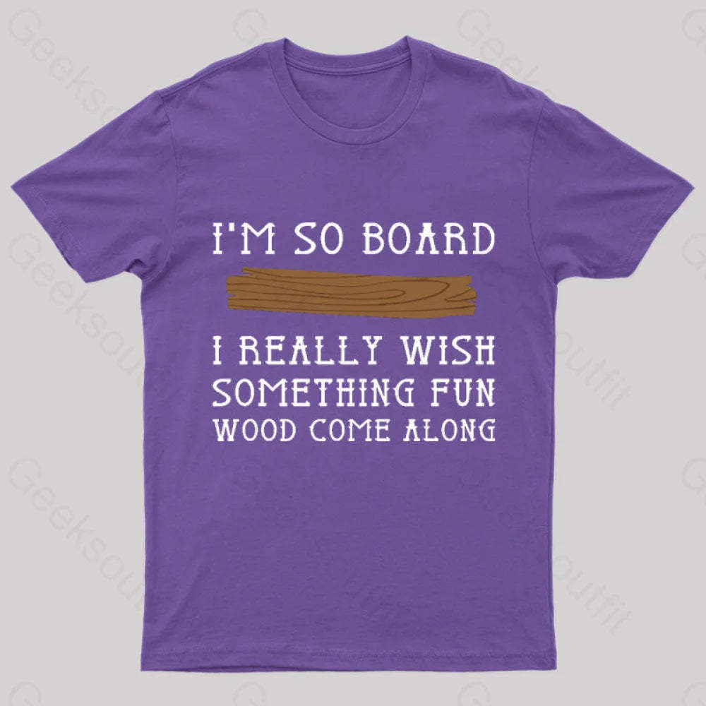 I Am So Board Geek T-Shirt Purple / S