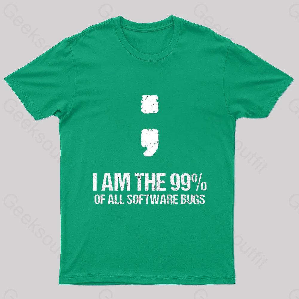 I Am The 99% Of All Software Bugs Nerd T-Shirt