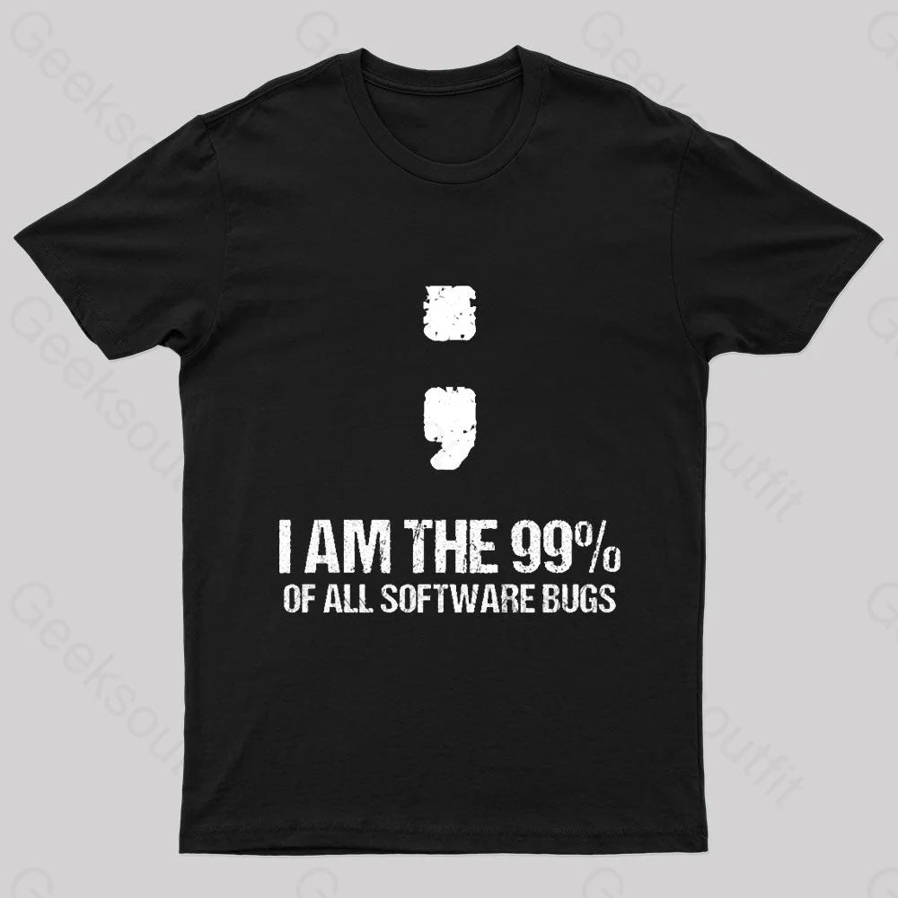 I Am The 99% Of All Software Bugs Nerd T-Shirt Black / S