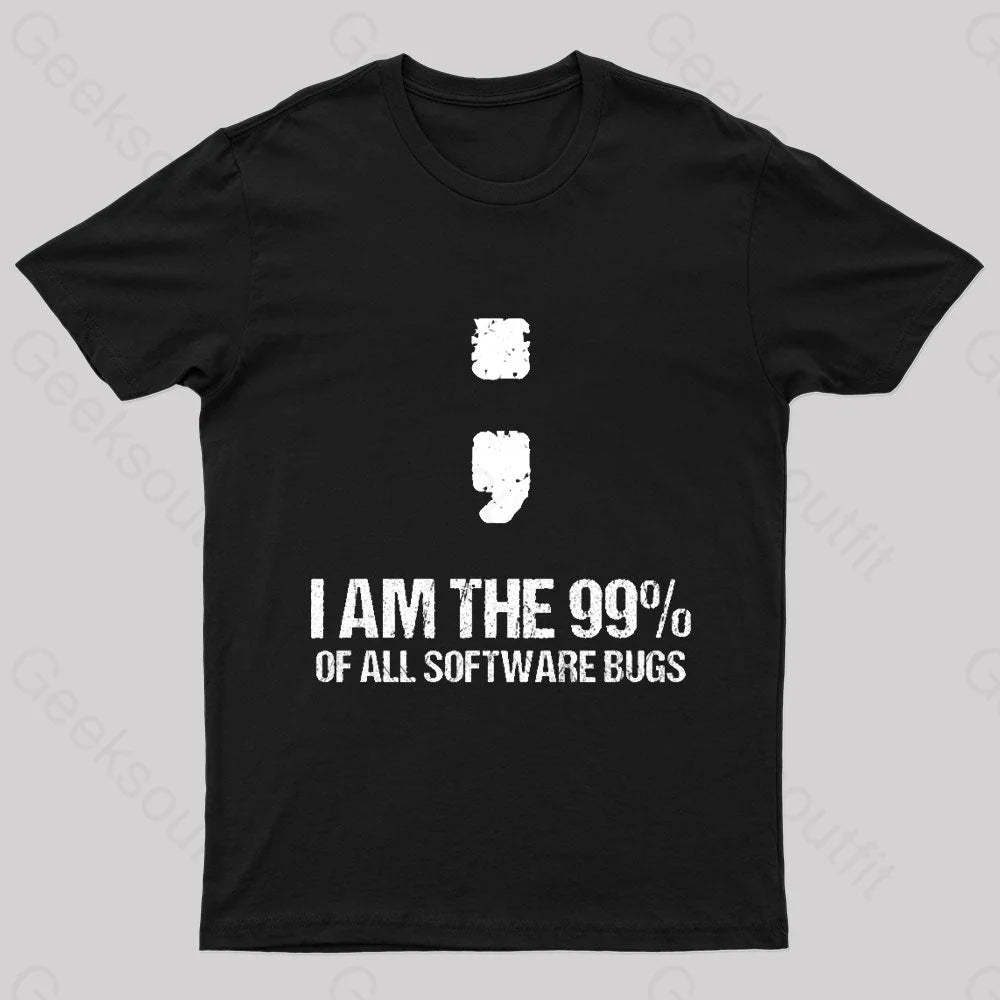 I Am The 99% Of All Software Bugs Nerd T-Shirt Black / S