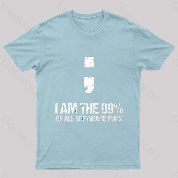 I Am The 99% Of All Software Bugs Nerd T-Shirt Light Blue / S