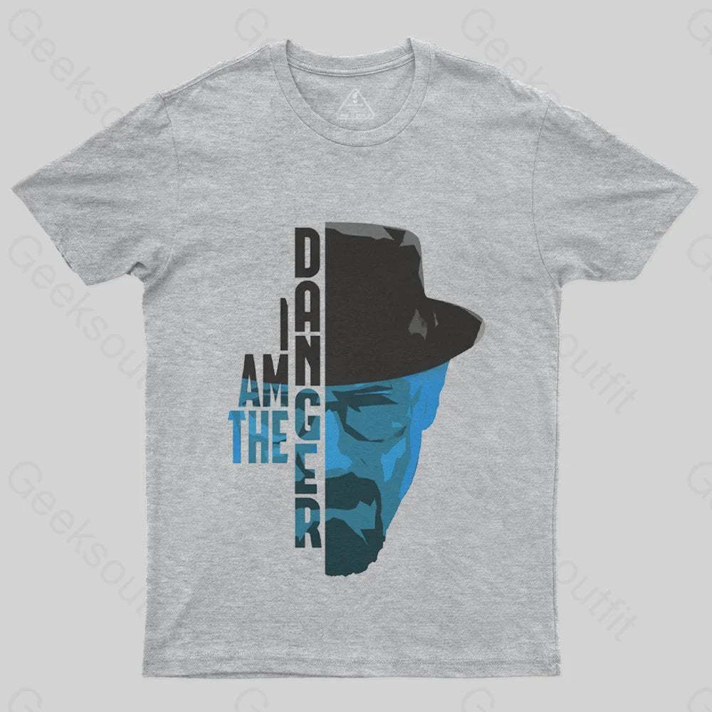 Breaking Bad (I am the danger) T-Shirt - Geeksoutfit