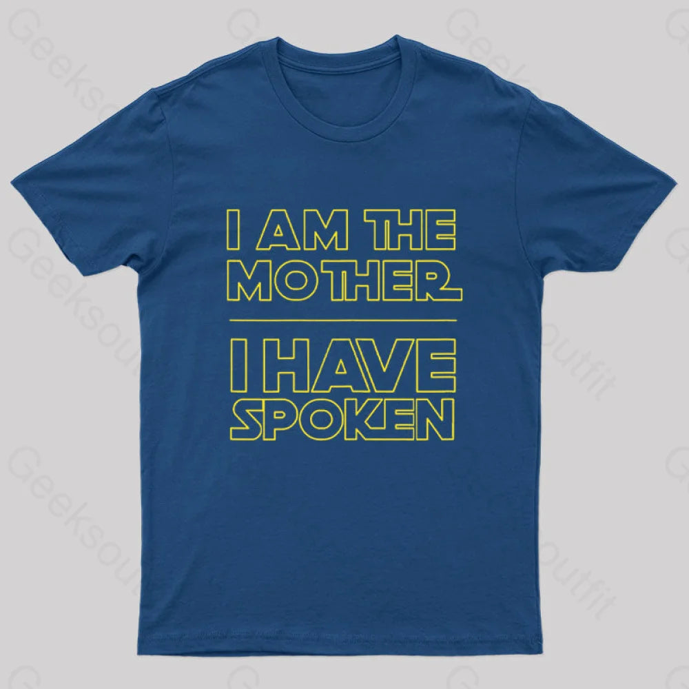 I Am The Mother Have Spoken Nerd T-Shirt Navy / S