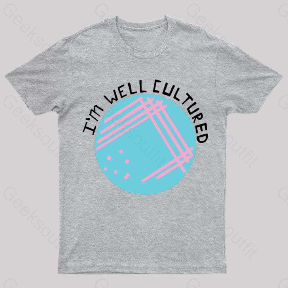 I Am Well Cultured Geek T-Shirt Grey / S