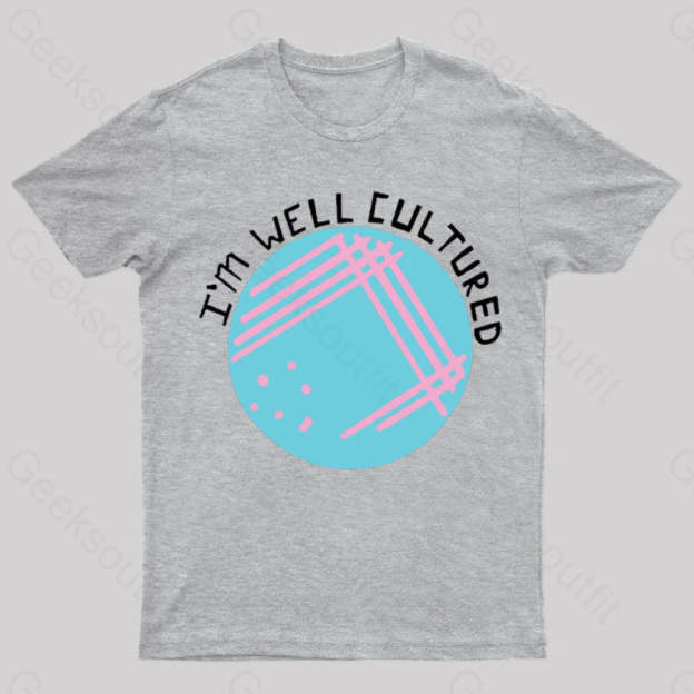 I Am Well Cultured Geek T-Shirt Grey / S